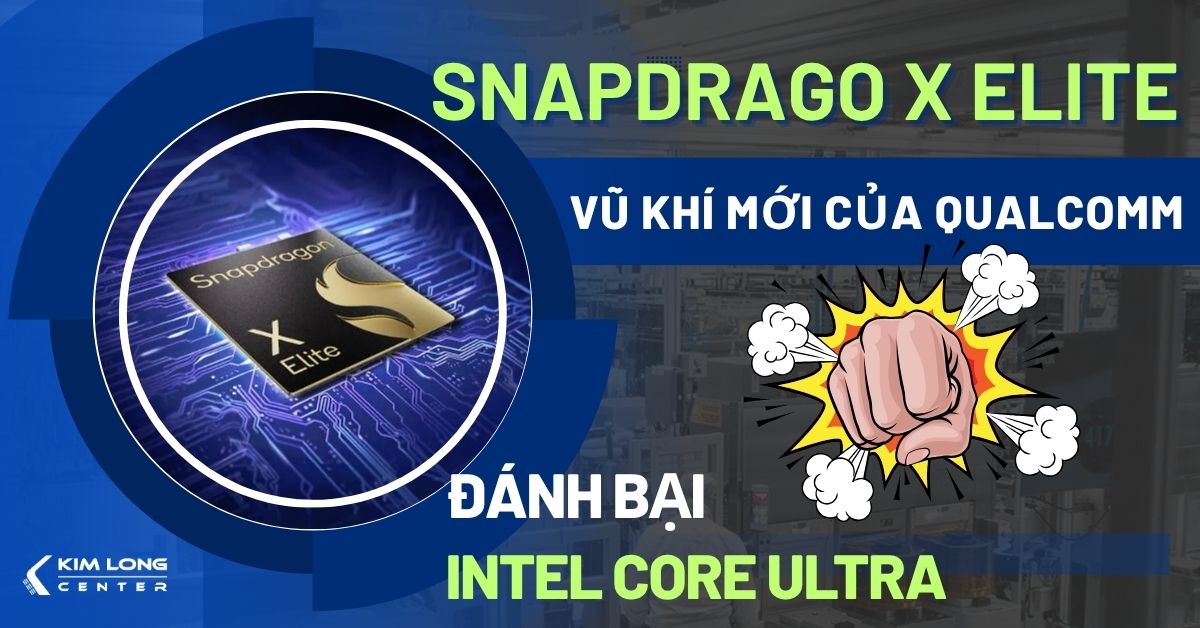 Snapdragon X Elite: Vũ khí mới của Qualcomm có đủ sức lật đổ Intel Core Ultra trên laptop Windows?